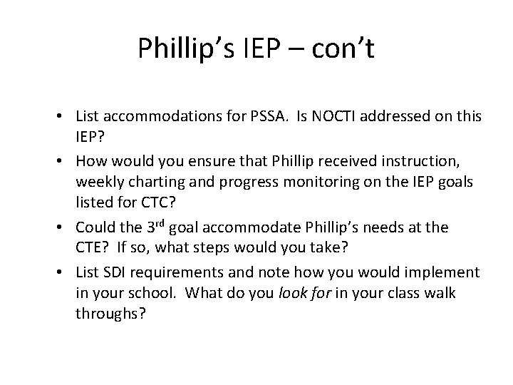 Phillip’s IEP – con’t • List accommodations for PSSA. Is NOCTI addressed on this