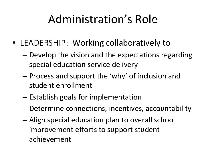 Administration’s Role • LEADERSHIP: Working collaboratively to – Develop the vision and the expectations