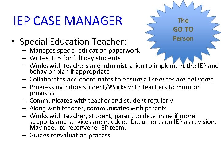 IEP CASE MANAGER • Special Education Teacher: The GO-TO Person – Manages special education