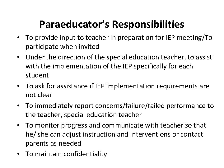 Paraeducator’s Responsibilities • To provide input to teacher in preparation for IEP meeting/To participate