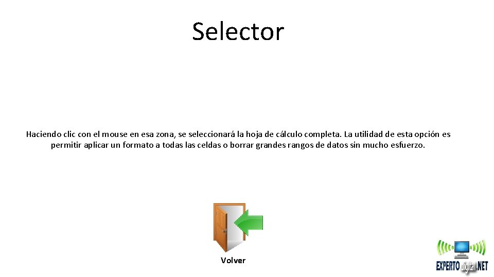 Selector Haciendo clic con el mouse en esa zona, se seleccionará la hoja de