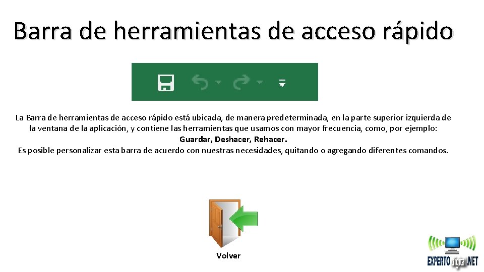 Barra de herramientas de acceso rápido La Barra de herramientas de acceso rápido está