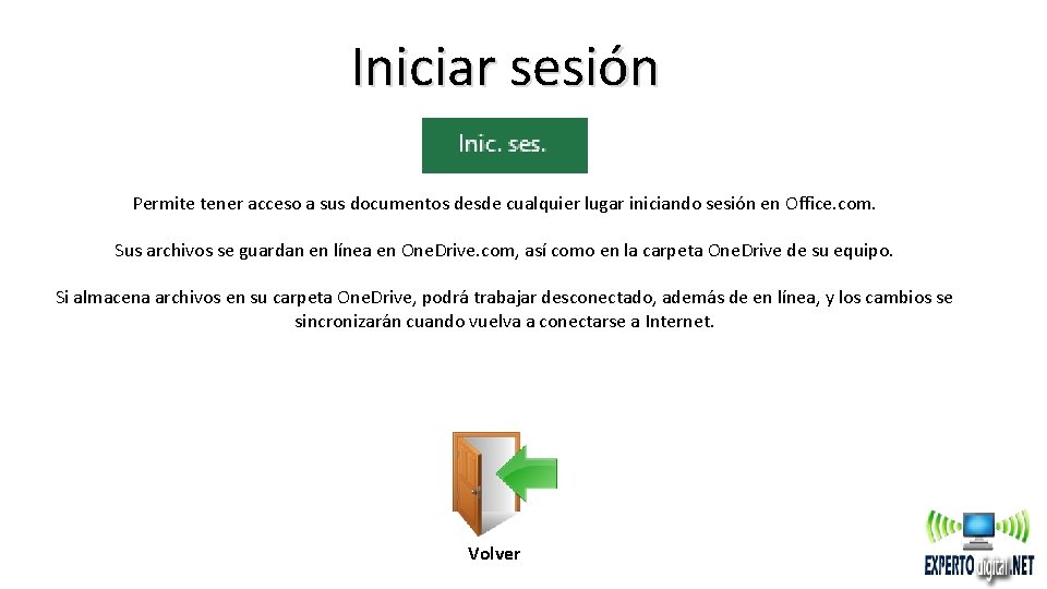 Iniciar sesión Permite tener acceso a sus documentos desde cualquier lugar iniciando sesión en