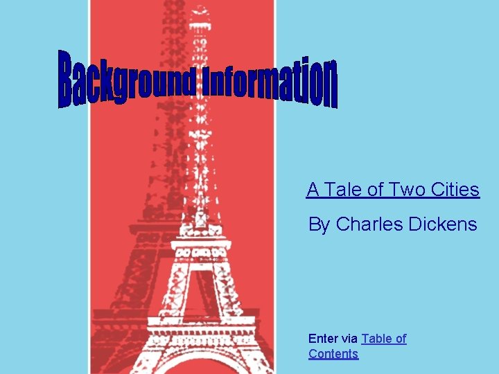 A Tale of Two Cities By Charles Dickens Enter via Table of Contents 