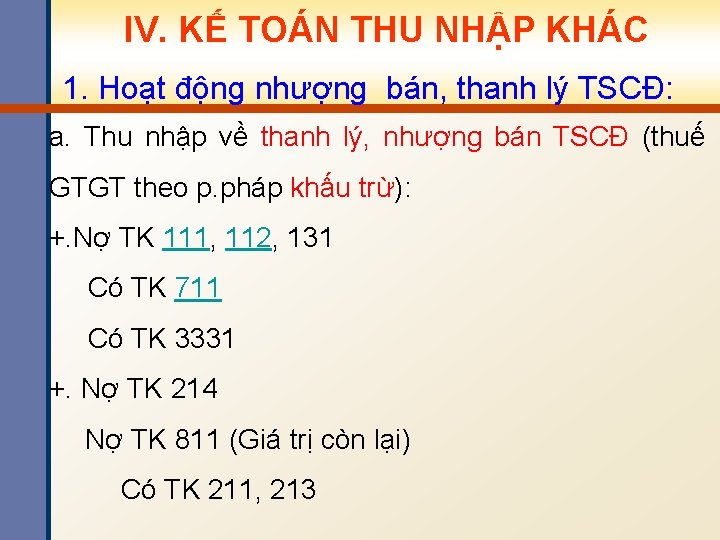 IV. KẾ TOÁN THU NHẬP KHÁC 1. Hoạt động nhượng bán, thanh lý TSCĐ: