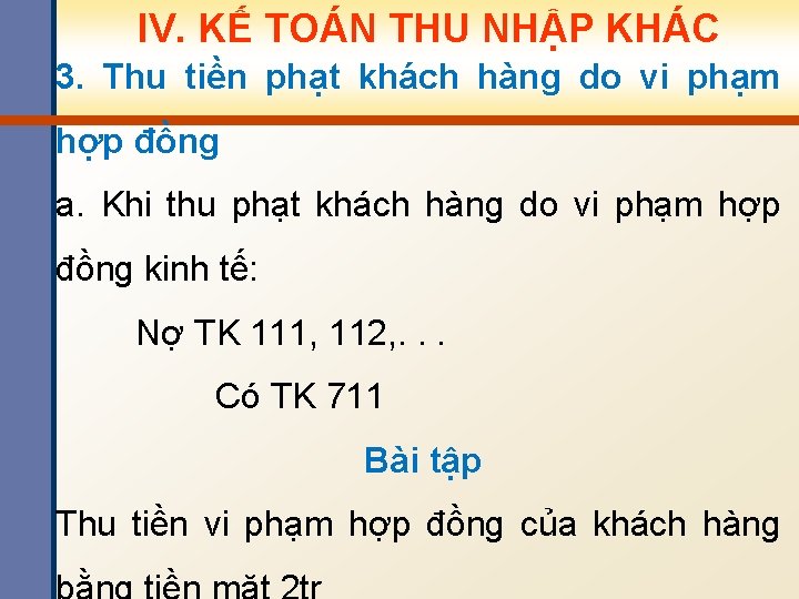 IV. KẾ TOÁN THU NHẬP KHÁC 3. Thu tiền phạt khách hàng do vi