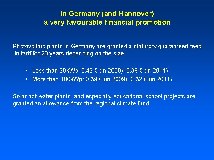 In Germany (and Hannover) a very favourable financial promotion Photovoltaic plants in Germany are