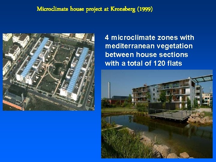 Microclimate house project at Kronsberg (1999) 4 microclimate zones with mediterranean vegetation between house