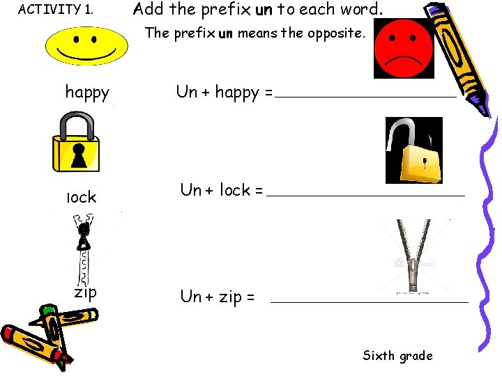 ACTIVITY 1. Add the prefix un to each word. The prefix un means the