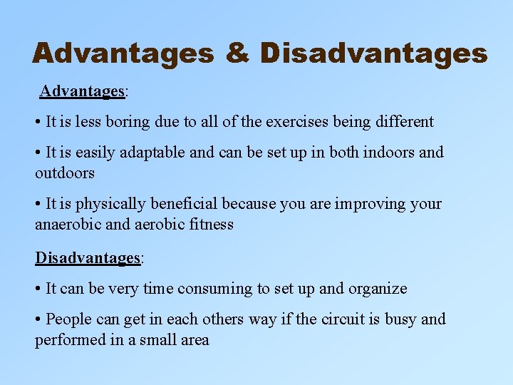 Advantages & Disadvantages Advantages: • It is less boring due to all of the Advantages & Disadvantages Advantages: • It is less boring due to all of the