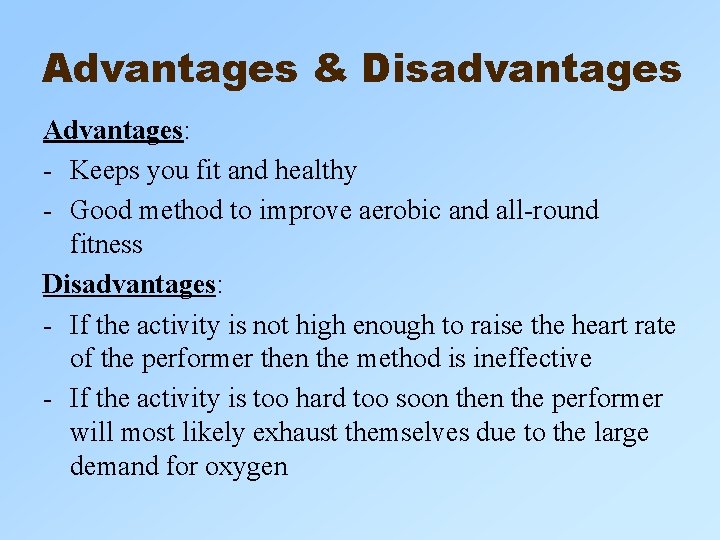 Advantages & Disadvantages Advantages: - Keeps you fit and healthy - Good method to Advantages & Disadvantages Advantages: - Keeps you fit and healthy - Good method to