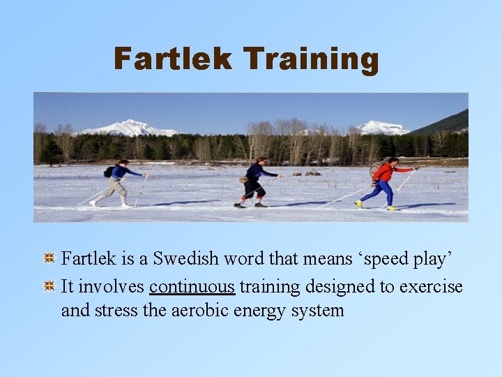 Fartlek Training Fartlek is a Swedish word that means ‘speed play’ It involves continuous Fartlek Training Fartlek is a Swedish word that means ‘speed play’ It involves continuous