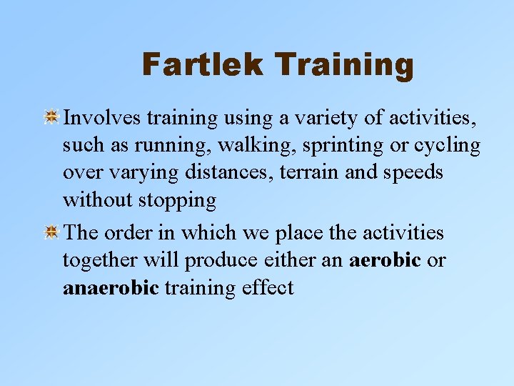 Fartlek Training Involves training using a variety of activities, such as running, walking, sprinting Fartlek Training Involves training using a variety of activities, such as running, walking, sprinting