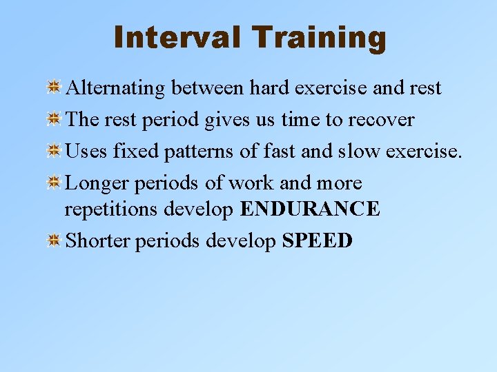 Interval Training Alternating between hard exercise and rest The rest period gives us time Interval Training Alternating between hard exercise and rest The rest period gives us time