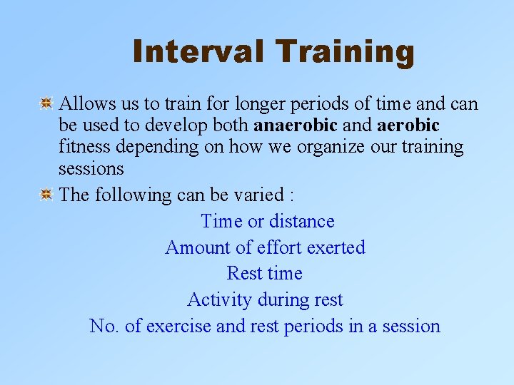 Interval Training Allows us to train for longer periods of time and can be Interval Training Allows us to train for longer periods of time and can be