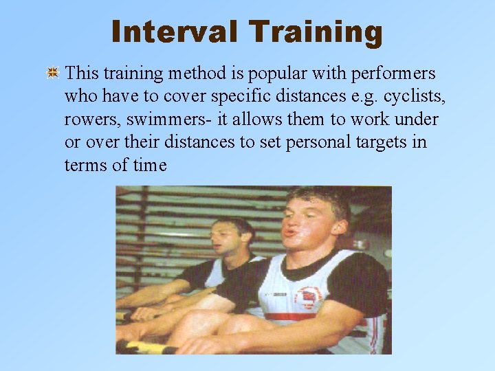 Interval Training This training method is popular with performers who have to cover specific Interval Training This training method is popular with performers who have to cover specific