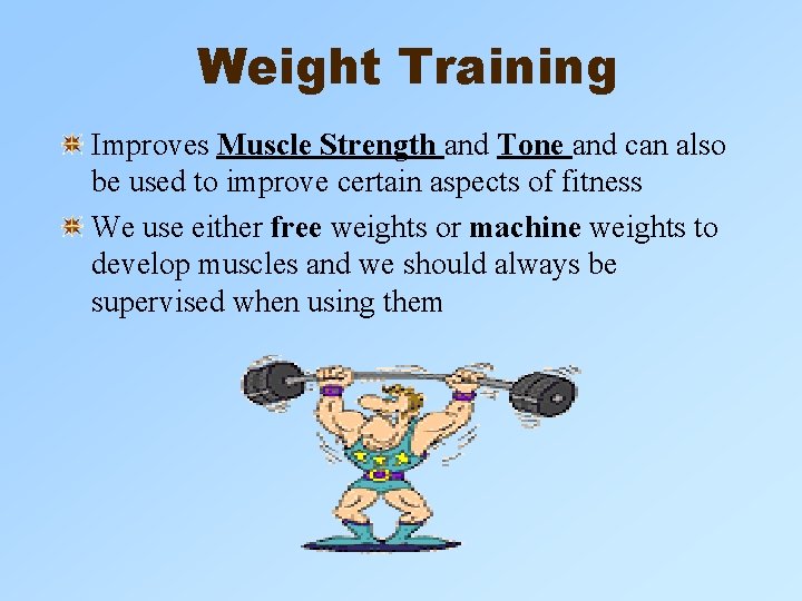Weight Training Improves Muscle Strength and Tone and can also be used to improve Weight Training Improves Muscle Strength and Tone and can also be used to improve