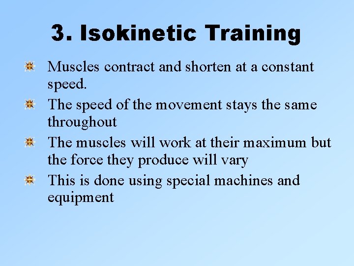 3. Isokinetic Training Muscles contract and shorten at a constant speed. The speed of 3. Isokinetic Training Muscles contract and shorten at a constant speed. The speed of