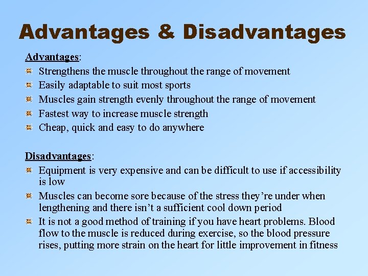 Advantages & Disadvantages Advantages: Strengthens the muscle throughout the range of movement Easily adaptable Advantages & Disadvantages Advantages: Strengthens the muscle throughout the range of movement Easily adaptable