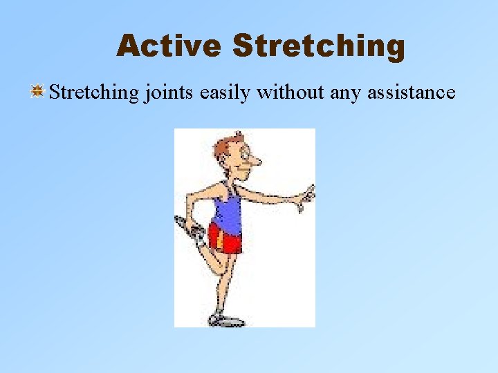 Active Stretching joints easily without any assistance Active Stretching joints easily without any assistance