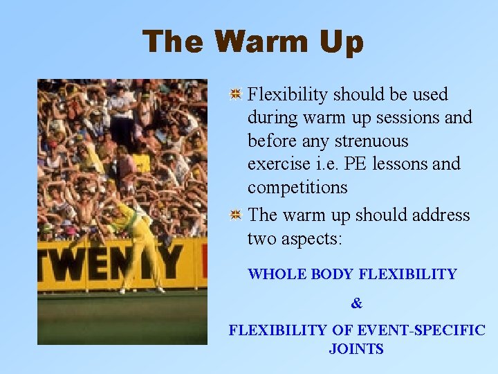 The Warm Up Flexibility should be used during warm up sessions and before any The Warm Up Flexibility should be used during warm up sessions and before any