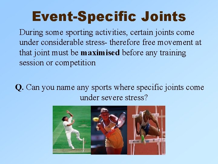 Event-Specific Joints During some sporting activities, certain joints come under considerable stress- therefore free Event-Specific Joints During some sporting activities, certain joints come under considerable stress- therefore free