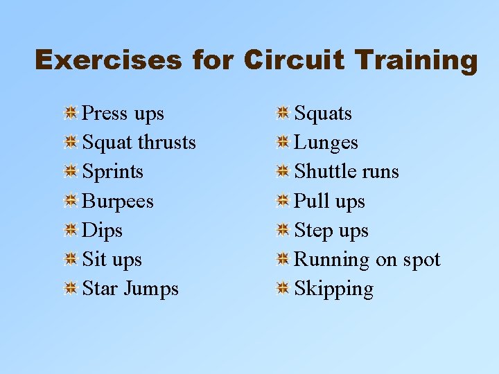 Exercises for Circuit Training Press ups Squat thrusts Sprints Burpees Dips Sit ups Star Exercises for Circuit Training Press ups Squat thrusts Sprints Burpees Dips Sit ups Star