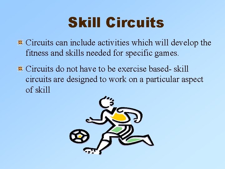 Skill Circuits can include activities which will develop the fitness and skills needed for Skill Circuits can include activities which will develop the fitness and skills needed for