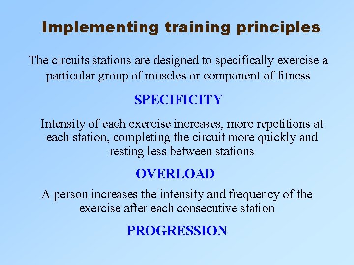 Implementing training principles The circuits stations are designed to specifically exercise a particular group Implementing training principles The circuits stations are designed to specifically exercise a particular group