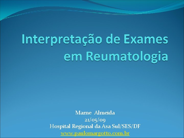 Marne Almeida 21/05/09 Hospital Regional da Asa Sul/SES/DF www. paulomargotto. com. br Marne Almeida 21/05/09 Hospital Regional da Asa Sul/SES/DF www. paulomargotto. com. br