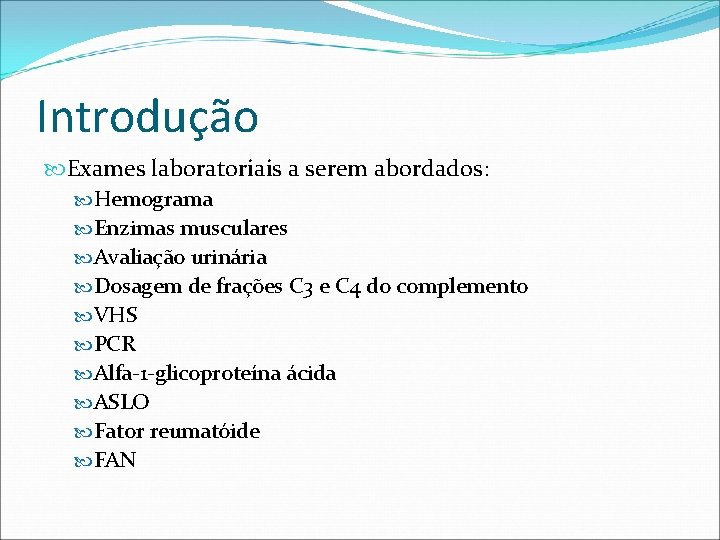 Introdução Exames laboratoriais a serem abordados: Hemograma Enzimas musculares Avaliação urinária Dosagem de frações Introdução Exames laboratoriais a serem abordados: Hemograma Enzimas musculares Avaliação urinária Dosagem de frações