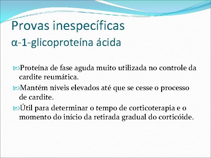 Provas inespecíficas α-1 -glicoproteína ácida Proteína de fase aguda muito utilizada no controle da Provas inespecíficas α-1 -glicoproteína ácida Proteína de fase aguda muito utilizada no controle da