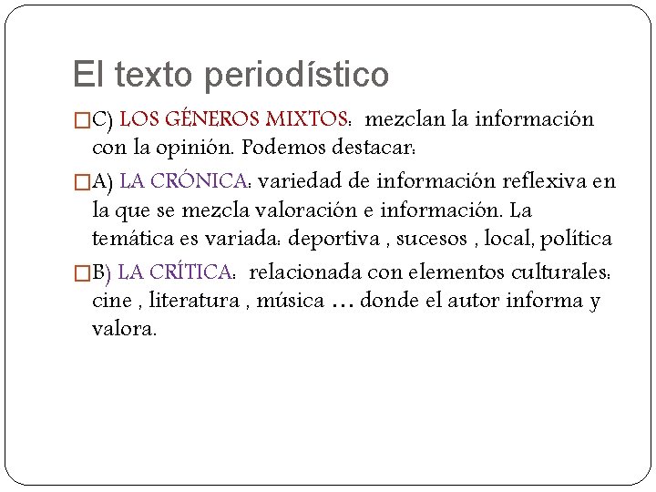 El texto periodístico �C) LOS GÉNEROS MIXTOS: mezclan la información con la opinión. Podemos