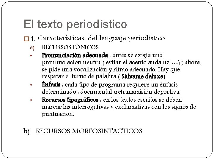 El texto periodístico � 1. a) • • • Características del lenguaje periodístico RECURSOS