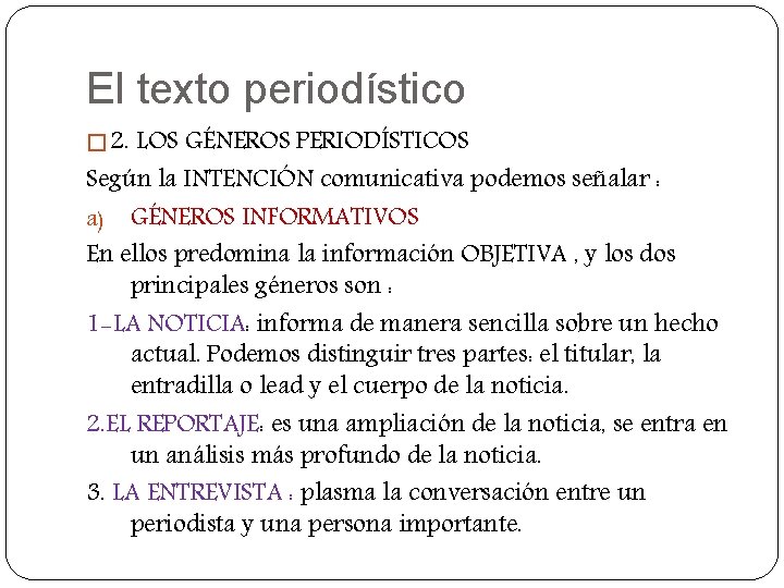 El texto periodístico � 2. LOS GÉNEROS PERIODÍSTICOS Según la INTENCIÓN comunicativa podemos señalar