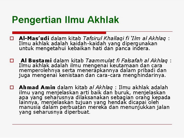 Pengertian Ilmu Akhlak o Al-Mas’udi dalam kitab Tafsirul Khallaqi fi ‘Ilm al Akhlaq :