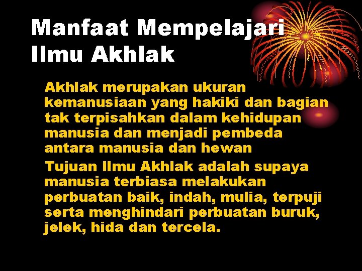 Manfaat Mempelajari Ilmu Akhlak merupakan ukuran kemanusiaan yang hakiki dan bagian tak terpisahkan dalam
