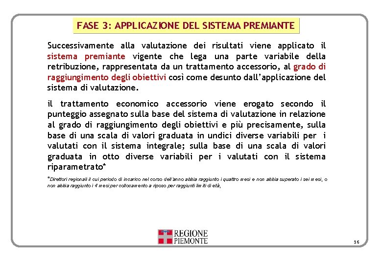 FASE 3: APPLICAZIONE DEL SISTEMA PREMIANTE Successivamente alla valutazione dei risultati viene applicato il