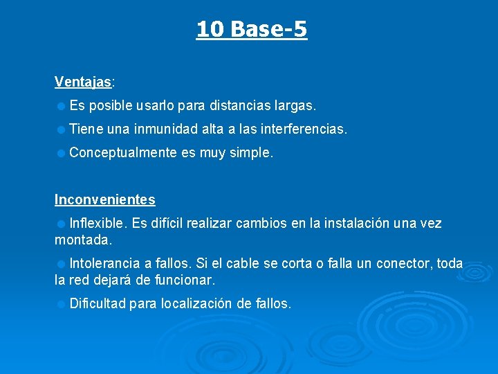 10 Base-5 Ventajas: =Es posible usarlo para distancias largas. =Tiene una inmunidad alta a