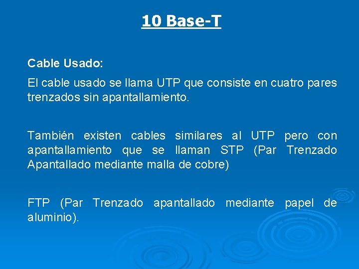 10 Base-T Cable Usado: El cable usado se llama UTP que consiste en cuatro