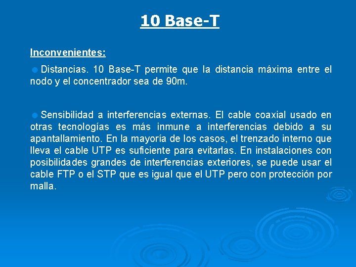 10 Base-T Inconvenientes: =Distancias. 10 Base-T permite que la distancia máxima entre el nodo