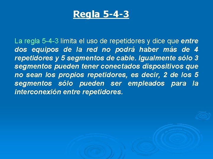 Regla 5 -4 -3 La regla 5 -4 -3 limita el uso de repetidores