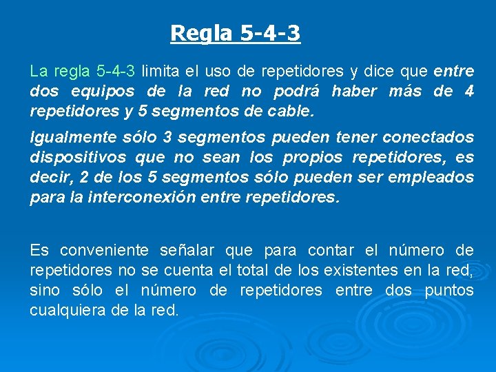 Regla 5 -4 -3 La regla 5 -4 -3 limita el uso de repetidores