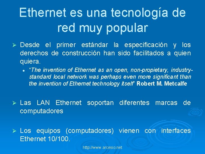 Ethernet es una tecnología de red muy popular Ø Desde el primer estándar la