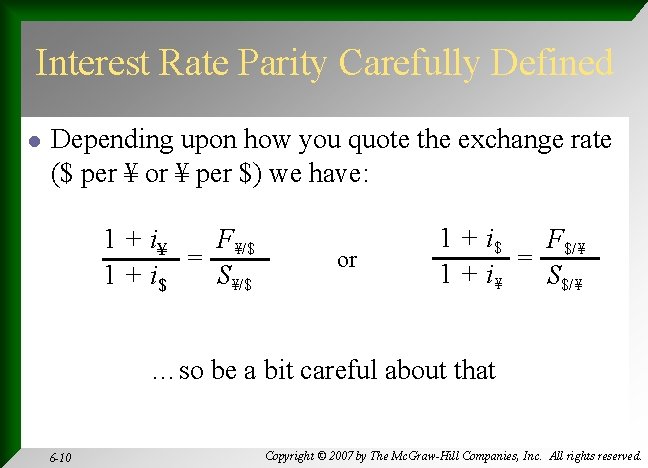 Interest Rate Parity Carefully Defined l Depending upon how you quote the exchange rate