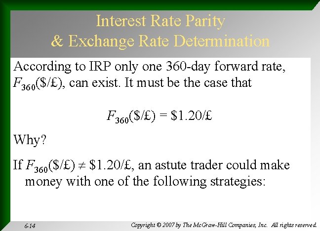 Interest Rate Parity & Exchange Rate Determination According to IRP only one 360 -day
