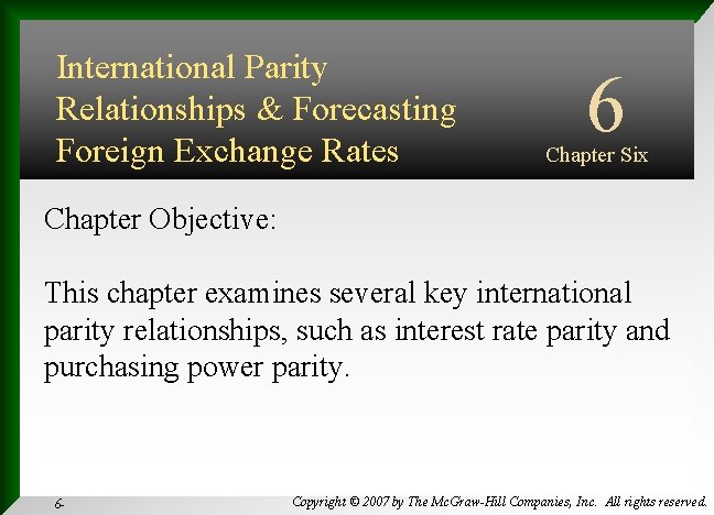 International Parity Relationships & Forecasting Chapter Six Foreign Exchange Rates INTERNATIONAL FINANCIAL Chapter Objective: