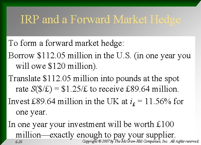 IRP and a Forward Market Hedge To form a forward market hedge: Borrow $112.