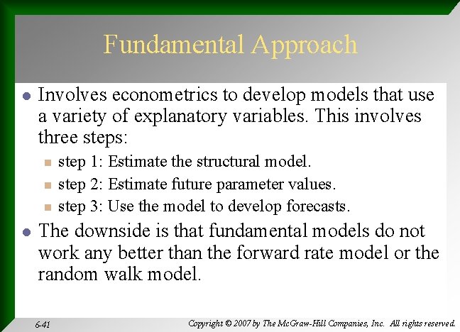 Fundamental Approach l Involves econometrics to develop models that use a variety of explanatory