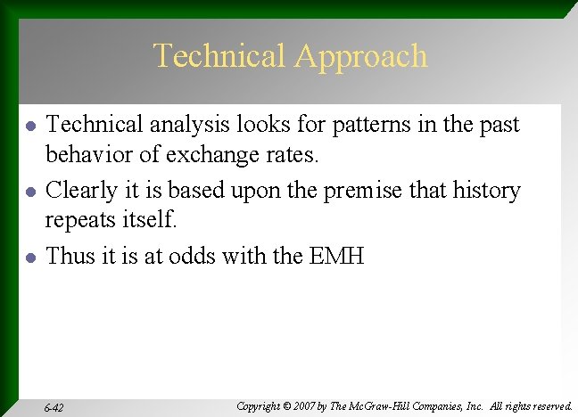 Technical Approach l l l Technical analysis looks for patterns in the past behavior